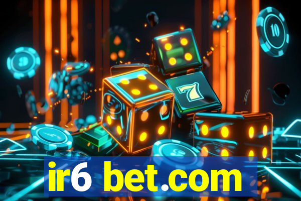 ir6 bet.com